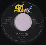 Jim Lowe - Without You / I'm Movin' On