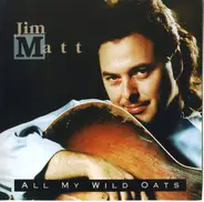 Jim Matt - All My Wild Oats