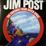 Jim Post - The Crooner From Outer Space