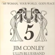 Jim Conley, Ulli´s Bluesband - My Woman, Your World, God's Peace