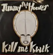 Jimmy The Hoover - Kill Me Kwik