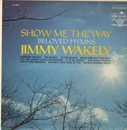 Jimmy Wakely - Show Me The Way - Beloved Hymns
