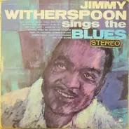 Jimmy Witherspoon - Jimmy Witherspoon Sings The Blues