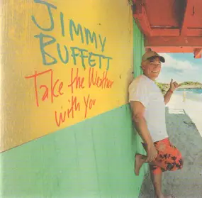 Jimmy Buffett - Take the Weather With You