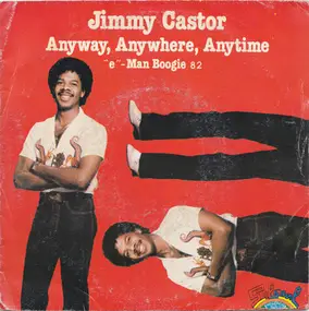 Jimmy Castor - Anyway, Anywhere, Anytime / 'E'-Man Boogie 82