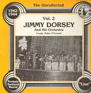 Jimmy Dorsey & His Orchestra - The Uncollected Vol. 2 - 1942-44