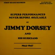 Jimmy Dorsey - Jimmy Dorsey And His Musicians 1944-1947