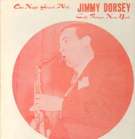 Jimmy Dorsey - One Night Stand With Jimmy Dorsey Cafe Rouge, New York