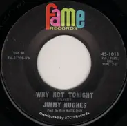 Jimmy Hughes - Why Not Tonight / I'm A Man Of Action