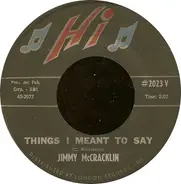 Jimmy McCracklin - Things I Meant To Say / Here Today And Gone Tomorrow