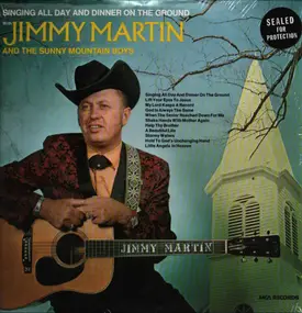 Jimmy Martin - Singing All Day And Dinner On The Ground