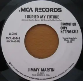 Jimmy Martin - I Buried My Future/Better Times A' Coming