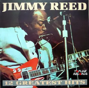 Jimmy Reed - 12 Greatest Hits