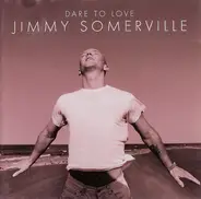 Jimmy Somerville - Dare to Love