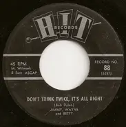 Jimmy, Wayne And Betty / Berry Bradley - Don't Think Twice, It's All Right / That Sunday, That Summer
