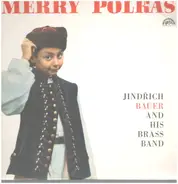 Jindřich Bauer Brass Band - Merry Polkas