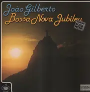 Joao Gilberto - Bossa Nova Jubileu