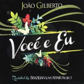 João Gilberto - Voce E Eu Revisited