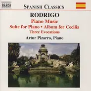 Joaquín Rodrigo - Artur Pizarro - Piano Music: Suite For Piano • Album For Cecilia • Three Evocations