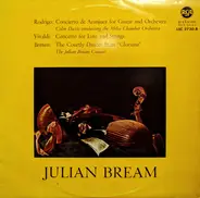 Joaquín Rodrigo / Benjamin Britten / Antonio Vivaldi - Julian Bream - Concerto De Aranjuez / Courtly Dances / Concerto In D