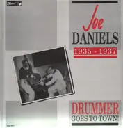 Joe Daniels - 1935-1937 - Drummer Goes To Town!