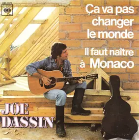 Joe Dassin - Ça Va Pas Changer Le Monde / Il Faut Naître À Monaco