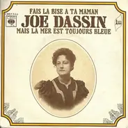 Joe Dassin - Fais La Bise A Ta Maman / Mais La Mer Est Toujours Bleue