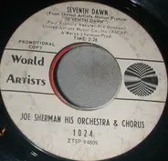 Joe Sherman, His Orchestra And Chorus - Seventh Dawn / Time Alone Will Tell