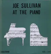 Joe Sullivan - At The Piano