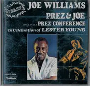Joe Williams , Dave Pell's Prez Conference - Prez & Joe In Celebration Of Lester Young