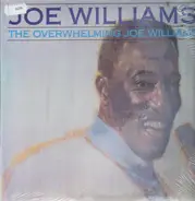 Joe Williams - The Overwhelming Joe Williams