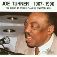 Joe Turner - 1907 - 1990 The Giant Of Stride Piano In Switzerland