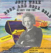 Joey Welz - Rock And Roll Gold - Headin' For The 90's