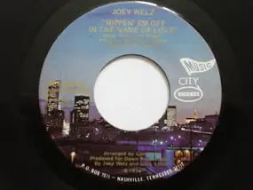 Joey Welz - 'Rippen' Em Off In The Name Of Love