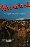Jörg Gülden - Woodstock - Wunder oder Waterloo?