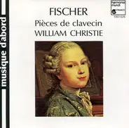 Johann Caspar Ferdinand Fischer , William Christie - Pièces De Clavecin