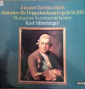 Johann Christian Bach , Stuttgarter Kammerorchester , Karl Münchinger - Sinfonien Für Doppelorchester Op. 18 Nr. 1,3 & 5