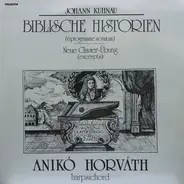 Johann Kuhnau , Anikó Horváth - Biblische Historien & Neue Clavier-Übung