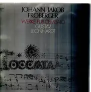 Johann Jakob Froberger , Gustav Leonhardt - Werke Für Cembalo