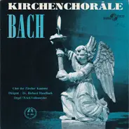 Johann Sebastian Bach - Chor Der Zürcher Kantorei / Richard Haselbach / Erich Vollenwyder - Kirchenchoräle