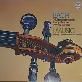 J. S. Bach - I Musici - Violinkonzerte Und Doppelkonzert