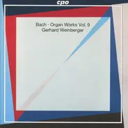 Johann Sebastian Bach - Gerhard Weinberger - Organ Works Vol. 9