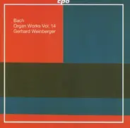 Bach / Gerhard Weinberger - Organ Works Vol. 14