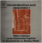 Johann Sebastian Bach - Heinz Lohmann - Orgelwerke II (Heinz Lohmann An Der historischen Orgel der St.Martinikirche zu Minden)