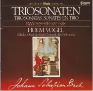Bach / Holm Vogel - Triosonaten = Trio Sonatas = Sonates En Trio BWV 525 • 526 • 527 • 528
