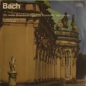 J. S. Bach - Die Sechs Brandenburgischen Konzerte BWV 1046-1051