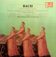 Bach - Bach, 2 Concerti For 3 Cembali - 1 Concerto For 4 Cembali