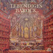 Bach / Händel / Telemann - Lebendiges Barock »Auf Originalinstrumenten«