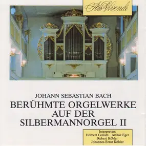 J. S. Bach - » Berühmte Orgelwerke Auf Der Silbermannorgel II «