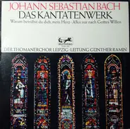 Johann Sebastian Bach , Thomanerchor , Günther Ramin - Das Kantatenwerk - BWV 138, BWV 72